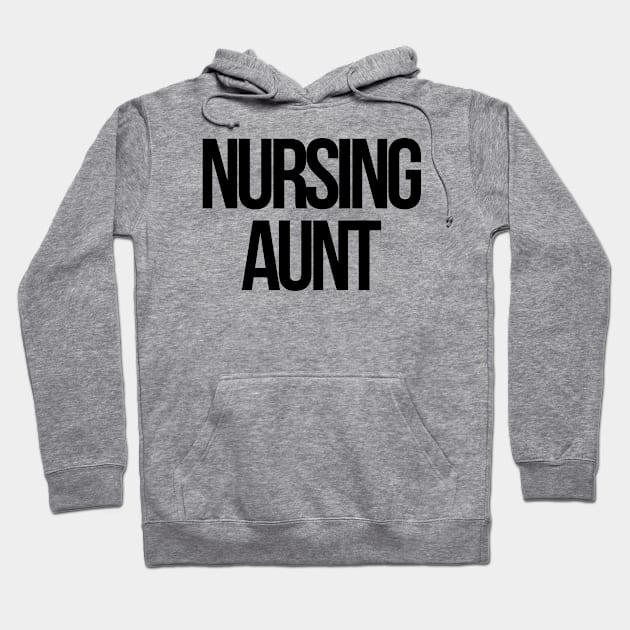 Nursing aunt Hoodie by Word and Saying